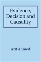 Evidence, Decision and Causality | Dr. Arif Ahmed