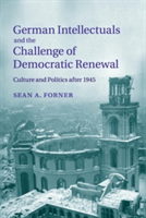 German Intellectuals and the Challenge of Democratic Renewal | Sean A. (Michigan State University) Forner