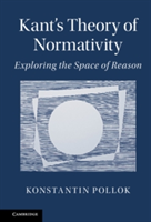 Kant\'s Theory of Normativity | Konstantin Philipps Pollok