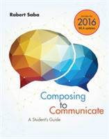 Composing to Communicate: A Student\'s Guide, 2016 MLA Update | Robert (Florida International University) Saba