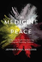 The Medicine of Peace | Jeffrey Paul Ansloos