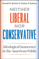 Neither Liberal nor Conservative | Donald R. Kinder, Nathan P. Kalmoe