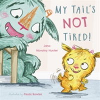 My Tail\'s Not Tired | Jana Novotny-Hunter