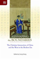 Reshaping the Boundaries - The Christian Intersection of China and the West in the Modern Era | Gang Song