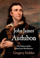 John James Audubon | Gregory Nobles