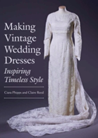 Making Vintage Wedding Dresses | Ciara Phipps, Claire Reed