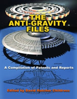 The Anti-Gravity Files | David Hatcher Childress
