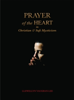 Prayer of the Heart in Christian and Sufi Mysticism | Llewellyn (Llewellyn Vaughan-Lee ) Vaughan-Lee
