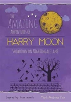 The Amazing Adventures of Harry Moon Showdown on Nightingale Lane | Mark Andrew Poe