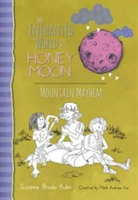 The Enchanted World Of Honey Moon Mountain Mayhem | Suzanne Brooks Kuhn