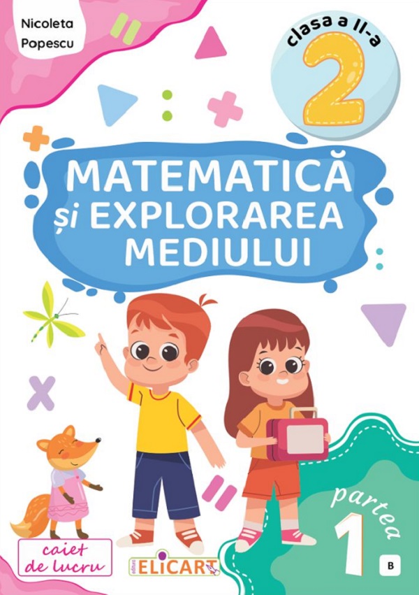 Matematica si explorarea mediului. Caiet de lucru. Clasa a II-a, Partea I (B) | Nicoleta Popescu