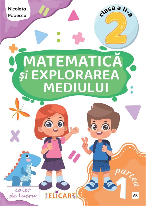 Matematica si explorarea mediului. Caiet de lucru. Clasa a II-a, Partea I (AR) | Nicoleta Popescu