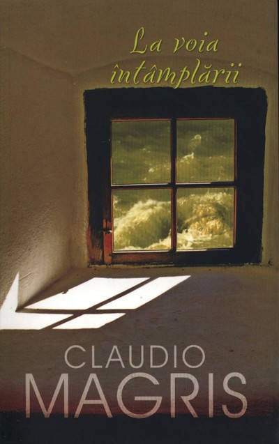 La voia intamplarii | Claudio Magris