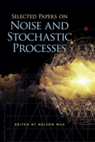 Selected Papers on Noise and Stochastic Processes | Nelson Wax