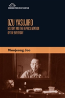 The Cinema of Ozu Yasujiro | Woojeong Joo