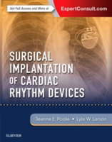 Surgical Implantation of Cardiac Rhythm Devices | Jeanne Poole, Lyle W. Larson