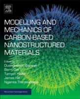Modelling and Mechanics of Carbon-based Nanostructured Materials | Duangkamon Baowan, Barry J. Cox, Tamsyn A. Hilder, James M. Hill, Ngamta Thamwattana