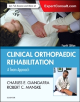 Clinical Orthopaedic Rehabilitation: A Team Approach | Charles E. Giangarra, Robert C. Manske