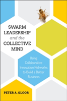 Swarm Leadership and the Collective Mind | Peter A. Gloor