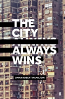 The City Always Wins | Omar Robert Hamilton