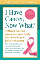 I Have Cancer, Now What? | Carson Boss, Cindy Boss
