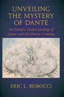 Unveiling the Mystery of Dante | Eric L. Bisbocci