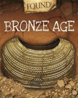 Found!: Bronze Age | Moira Butterfield