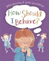 How Should I Behave? | Mick Manning, Brita Granstrom