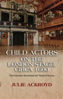 Child Actors on the London Stage, Circa 1600 | Julie Ackroyd