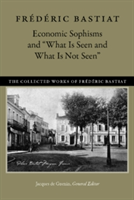 Economic Sophisms & "What is Seen & What is Not Seen | Frederic Bastiat