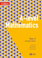 A -level Mathematics Year 2 Student Book | Chris Pearce, Helen Ball, Michael Kent, Kath Hipkiss