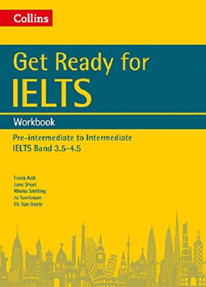 Get Ready for IELTS: Workbook | Fiona Aish, Jane Short, Rhona Snelling, Jo Tomlinson, Els Van Geyte