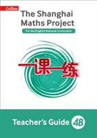 The Shanghai Maths Project Teacher\'s Guide 4B | Laura Clarke, Caroline Clissold, Linda Glithro, Cherri Moseley, Paul Wrangles