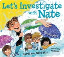 Let\'s Investigate with Nate #1: The Water Cycle | Nate Ball