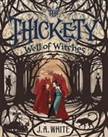 The Thickety #3: Well of Witches | J. A. White