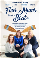 Four Mums in a Boat | Janette Benaddi, Helen Butters, Niki Doeg, Frances Davies, Benaddi, Janette, Butters, Helen, Doeg, Niki, Davies, Frances