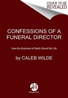 Confessions of a Funeral Director | Caleb Wilde
