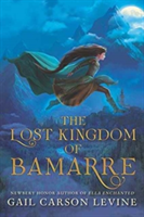 The Lost Kingdom of Bamarre | Gail Carson Levine