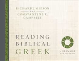 Reading Biblical Greek | Richard J. Gibson, Constantine R. Campbell