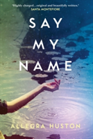 Say My Name | Allegra Huston