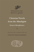 Christian Novels from the Menologion of Symeon Metaphrastes | Symeon Metaphrastes