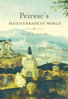 Peiresc\'s Mediterranean World | Peter N. Miller