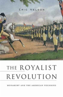 The Royalist Revolution | Eric Nelson