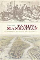 Taming Manhattan | Catherine McNeur
