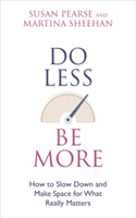 Do Less Be More | Susan Pearse, Martina Sheehan