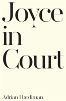 Joyce in Court | Adrian Hardiman
