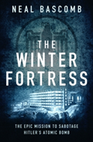 The Winter Fortress | Neal Bascomb