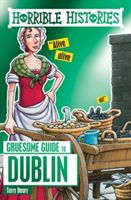 Horrible Histories Gruesome Guides: Dublin | Terry Deary