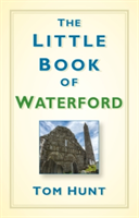 The Little Book of Waterford | Tom Hunt
