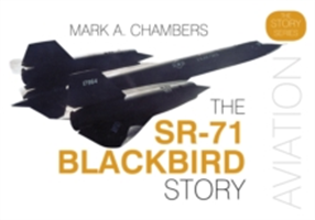 The SR-71 Blackbird Story | Mark Chambers